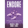 Encore: Embracing Your Retirement Journey and Living Your Best Life