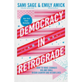 Democracy in Retrograde: How to Make Changes Big and Small in Our Country and in Our Lives