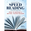 Essential Speed Reading Techniques: How to Become a Better, Faster Reader