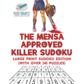 The Mensa Approved Killer Sudoku Large Print Sudoku Edition (with over 240 Puzzles)