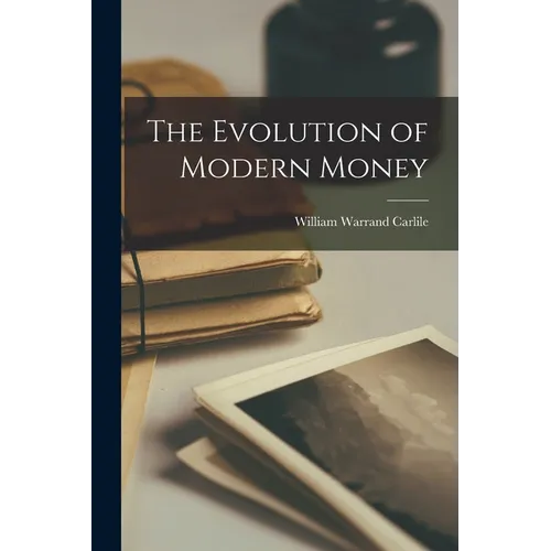The Evolution of Modern Money