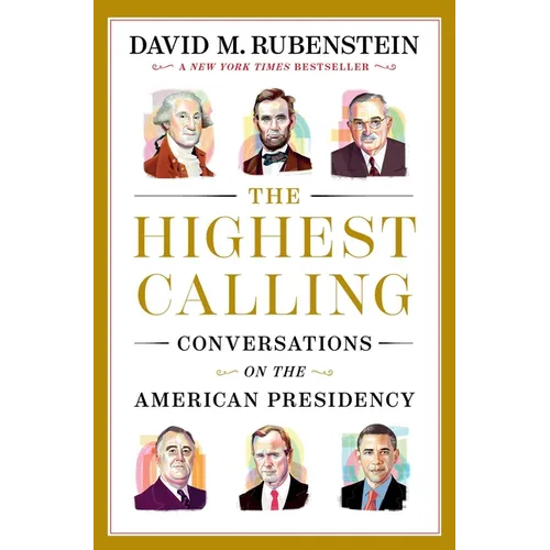 The Highest Calling: Conversations on the American Presidency