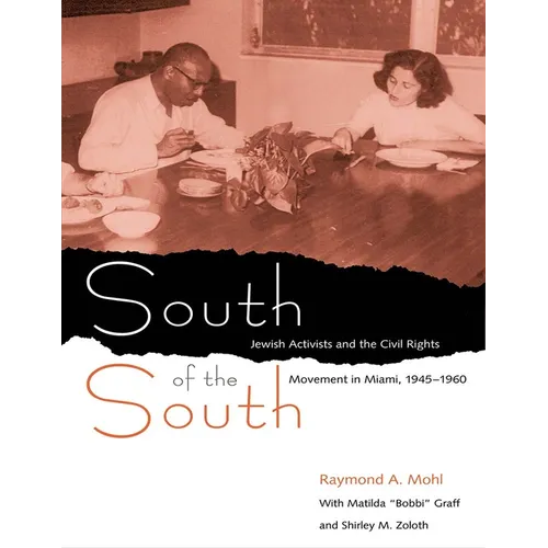 South of the South: Jewish Activists and the Civil Rights Movement in Miami, 1945-1960