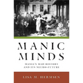 Manic Minds: Mania's Mad History and Its Neuro-Future