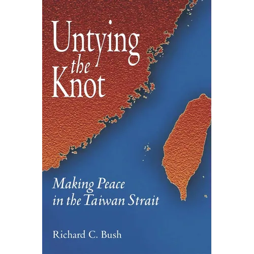 Untying the Knot: Making Peace in the Taiwan Strait