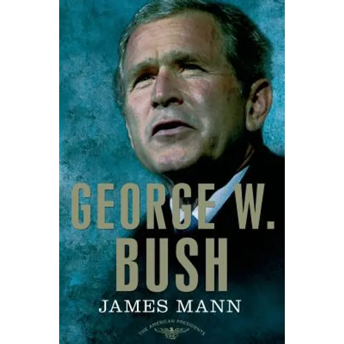 George W. Bush: The American Presidents Series: The 43rd President, 2001-2009