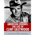 American Legends: The Life of Clint Eastwood