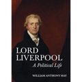 Lord Liverpool: A Political Life