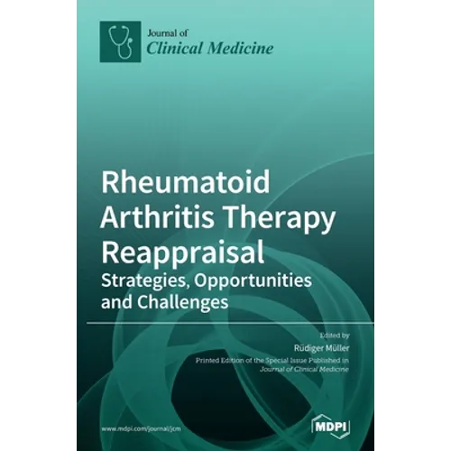 Rheumatoid Arthritis Therapy Reappraisal: Strategies, Opportunities and Challenges