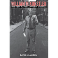 William M. Kunstler: The Most Hated Lawyer in America