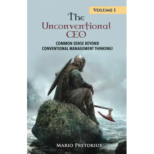 The Unconventional CEO: Volume 1