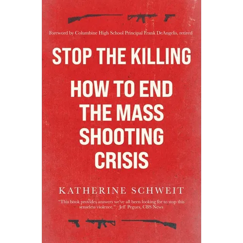 Stop the Killing: How to End the Mass Shooting Crisis
