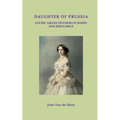 Daughter of Prussia: Louise, Grand Duchess of Baden and her family