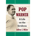 Pop Warner: A Life on the Gridiron