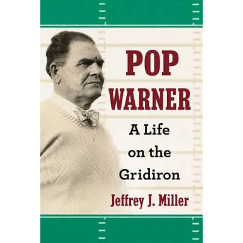 Pop Warner: A Life on the Gridiron