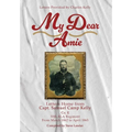 My Dear Amie: Letters Home from Capt. Samuel Camp Kelly