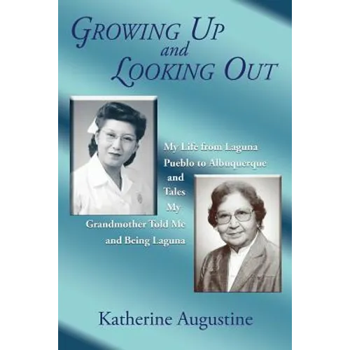 Growing Up and Looking Out: My Life From Laguna Pueblo to Albuquerque