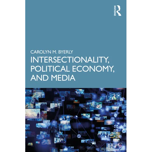 Intersectionality, Political Economy, and Media