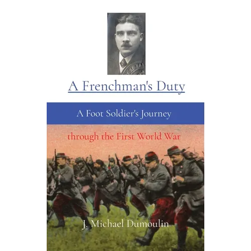 A Frenchman's Duty: A Foot Soldier's Journey through the First World War