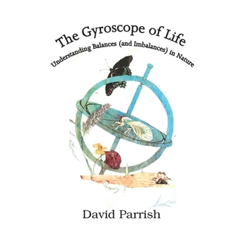 The Gyroscope of Life: Understanding Balances (and Imbalances) in Nature
