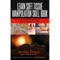 Learn Soft Tissue Manipulation Skills: The Medical Massage Practitioner's Guide