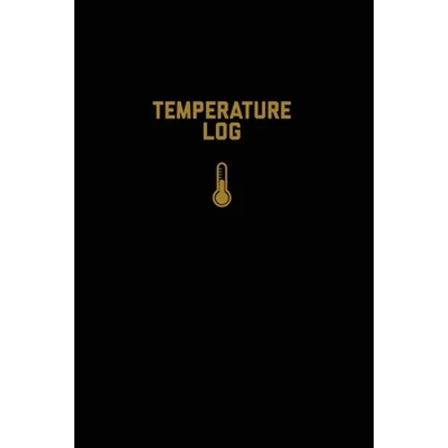 Temperature Log: Record Book, Monitor Details, Time, Date, Fridge, Freezer, Recording Work Or Home, Tracker, Journal