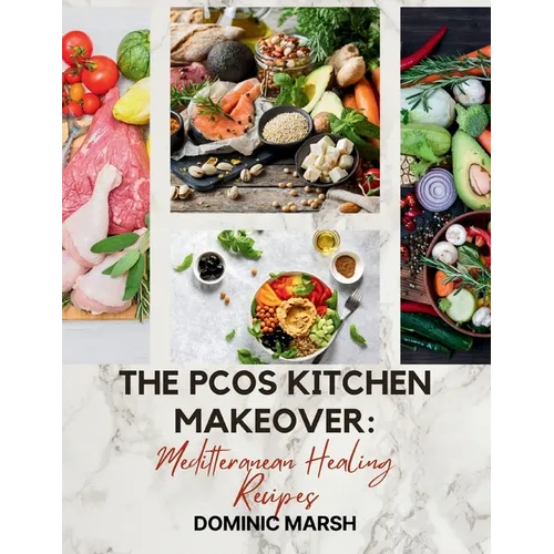 The PCOS Kitchen Makeover: Meditteranean Healing Recipes
