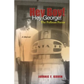 Hey boy! Hey George! The Pullman Porter: A Pullman Porter's story