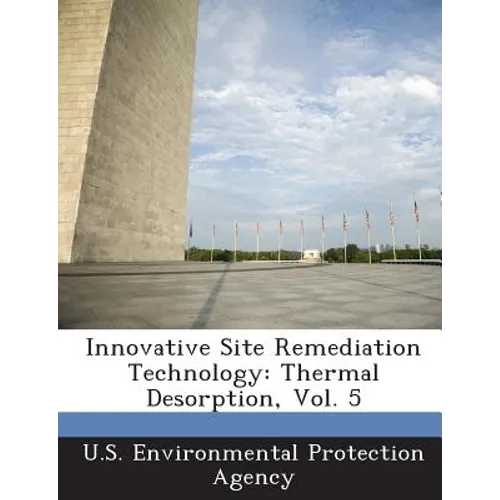 Innovative Site Remediation Technology: Thermal Desorption, Vol. 5