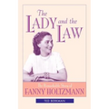 The Lady and the Law: The Remarkable Story of Fanny Holtzmann