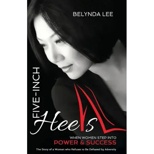 Five Inch Heels: When Women Step Into Power and Success