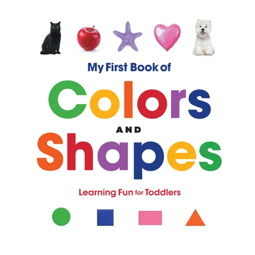 My First Book of Colors and Shapes: Learning Fun for Toddlers