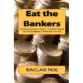 Eat the Bankers: The Case Against Usury: The Root Cause of the Economic Crisis and the Fix
