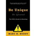 Be Unique or Be Ignored: The CEO's Guide to Branding