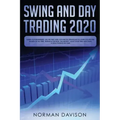 Swing and Day Trading 2020: Guide for Beginners. Use the Best and Advanced Strategies to Earn $10,000 per Month in no Time, Manage The Risk, The M