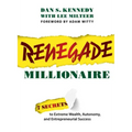 Renegade Millionaire: 7 Secrets to Extreme Wealth, Autonomy, and Entrepreneurial Success