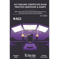 ACI Dealing Certificate Exam Practice Questions & Dumps: 440+ Exam Practice Questions For ACI Dealing Certifcate Updated 2020