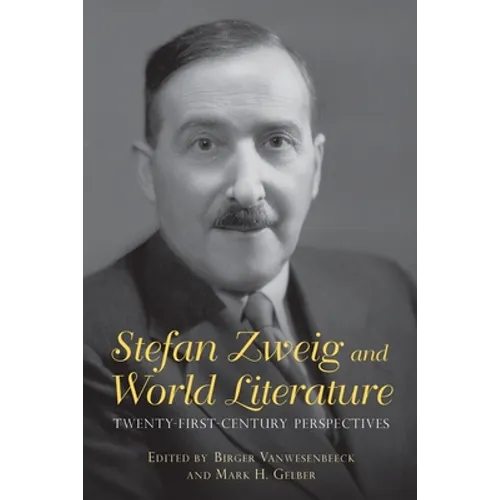 Stefan Zweig and World Literature: Twenty-First-Century Perspectives