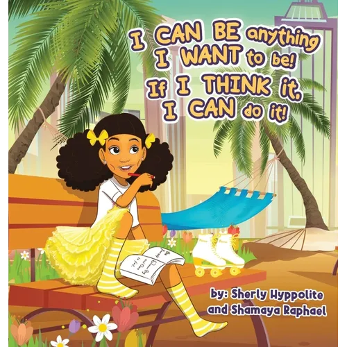 I CAN BE anything I WANT to be! If I THINK it, I CAN do it!