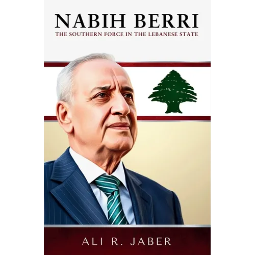 Nabih Berri: The Southern Force in the Lebanese State