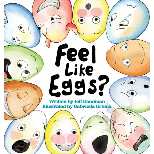 Feel Like Eggs?: Introducing Children to a Dozen Emotions