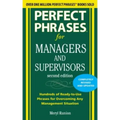 Perfect Phrases for Managers and Supervisors: Hundreds of Ready-To-Use Phrases for Overcoming Any Management Situation