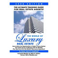 The World Of Luxury Real Estate: The Ultimate Training Guide For Real Estate Agents!