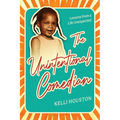 The Unintentional Comedian: Lessons from a Life Unexpected
