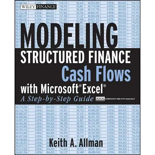 Modeling Structured Finance Cash Flows with Microsoft Excel: A Step-By-Step Guide
