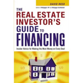 The Real Estate Investor's Guide to Financing: Insider Advice for Making the Most Money on Every Deal