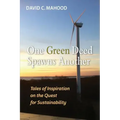 One Green Deed Spawns Another: Tales of Inspiration on the Quest for Sustainability