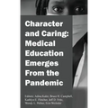 Character and Caring: Medical Education Emerges From the Pandemic