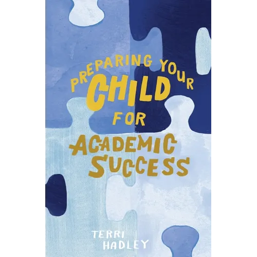 Preparing Your Child For Academic Success: Enjoyable Practical Tools That Motivate Children to Learn at a Higher Level