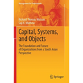 Capital, Systems, and Objects: The Foundation and Future of Organizations from a South Asian Perspective